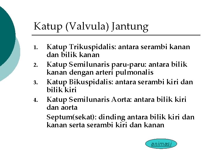 Katup (Valvula) Jantung 1. 2. 3. 4. Katup Trikuspidalis: antara serambi kanan dan bilik