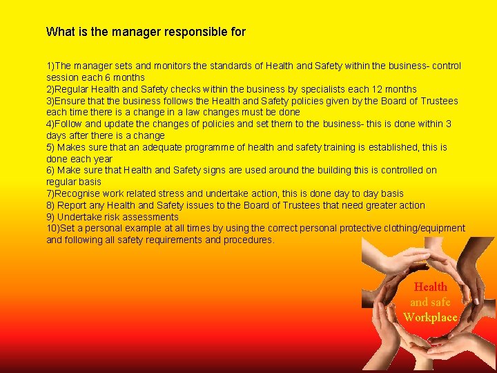 What is the manager responsible for 1)The manager sets and monitors the standards of