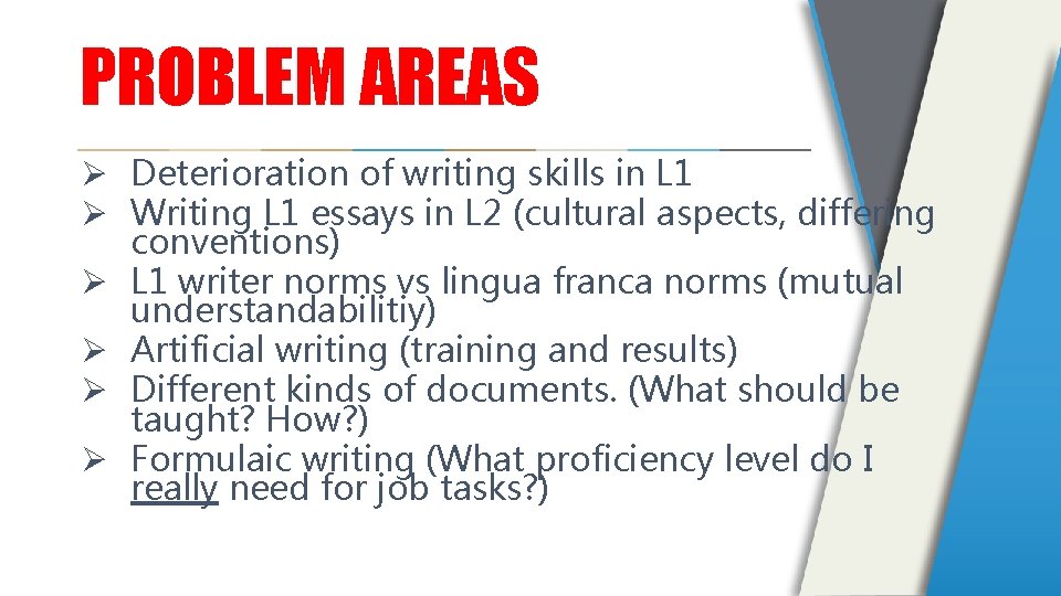 PROBLEM AREAS Ø Deterioration of writing skills in L 1 Ø Writing L 1