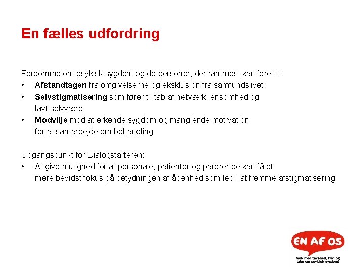 En fælles udfordring Fordomme om psykisk sygdom og de personer, der rammes, kan føre
