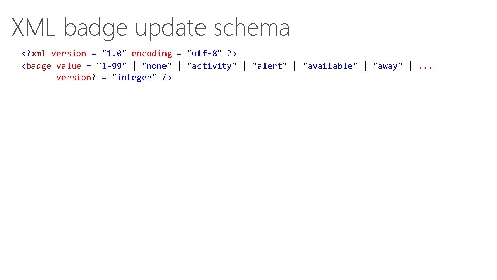 XML badge update schema <? xml version = "1. 0" encoding = "utf-8" ?