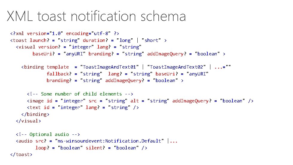 XML toast notification schema <? xml version="1. 0" encoding="utf-8" ? > <toast launch? =