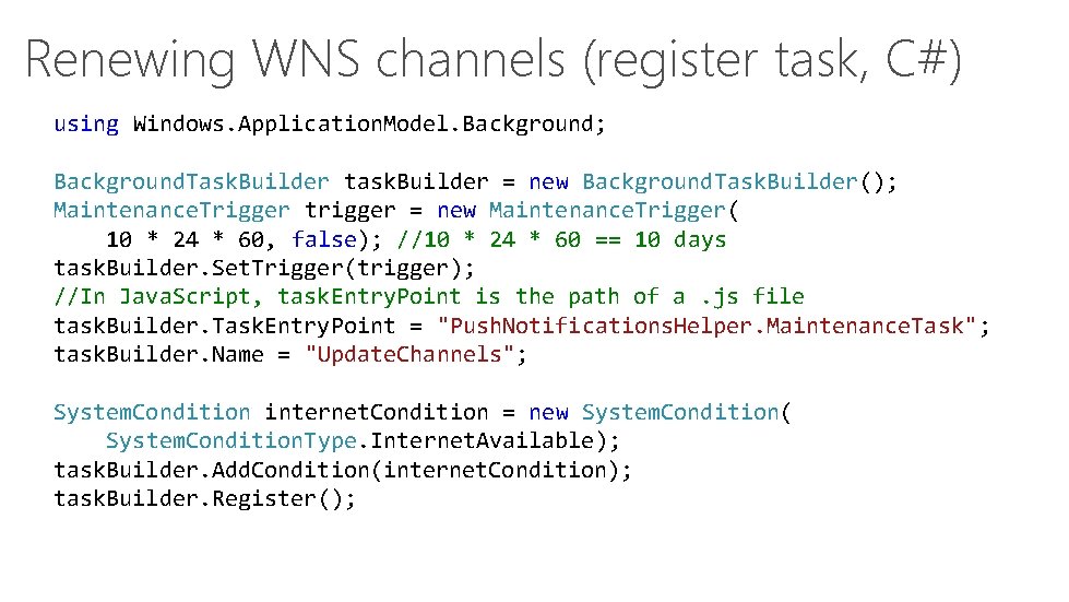 Renewing WNS channels (register task, C#) using Windows. Application. Model. Background; Background. Task. Builder