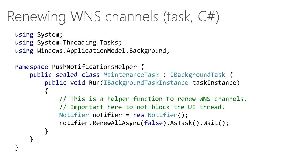 Renewing WNS channels (task, C#) using System; using System. Threading. Tasks; using Windows. Application.