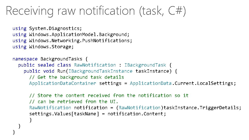 Receiving raw notification (task, C#) using System. Diagnostics; Windows. Application. Model. Background; Windows. Networking.