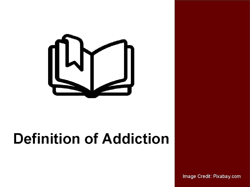 Definition of Addiction Image Credit: Pixabay. com 
