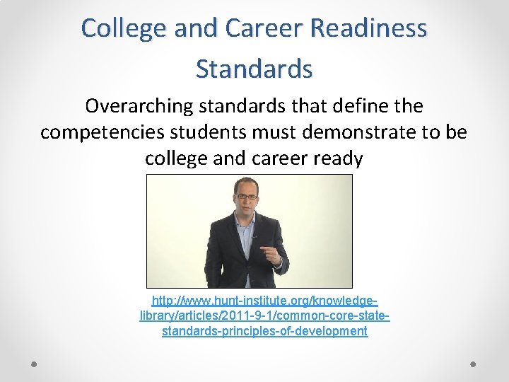 College and Career Readiness Standards Overarching standards that define the competencies students must demonstrate