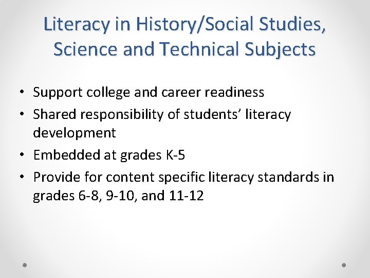 Literacy in History/Social Studies, Science and Technical Subjects • Support college and career readiness