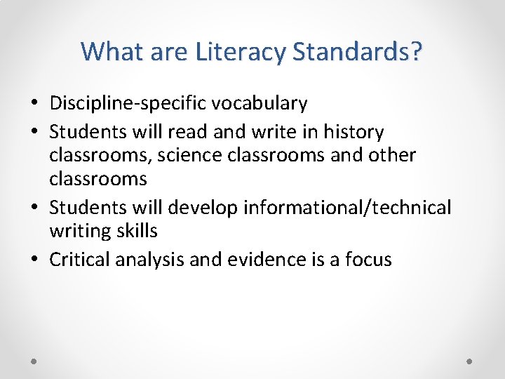 What are Literacy Standards? • Discipline-specific vocabulary • Students will read and write in