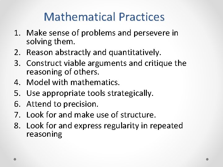 Mathematical Practices 1. Make sense of problems and persevere in solving them. 2. Reason