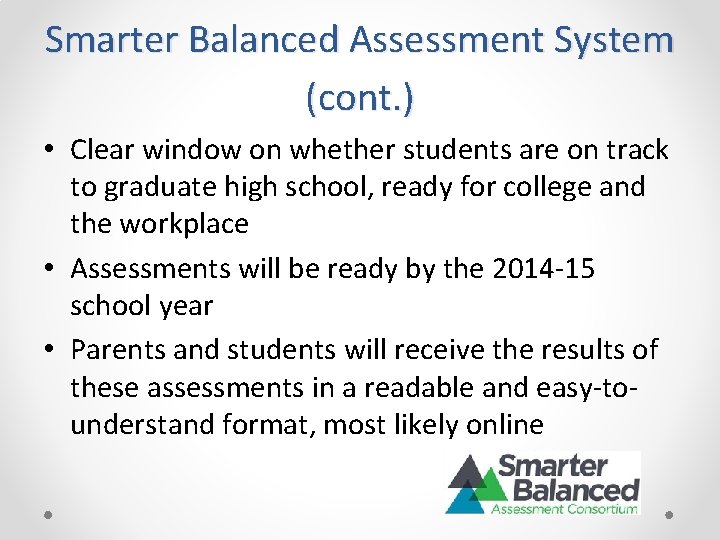 Smarter Balanced Assessment System (cont. ) • Clear window on whether students are on