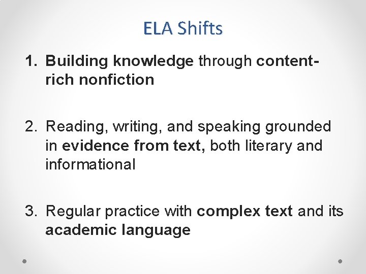 ELA Shifts 1. Building knowledge through contentrich nonfiction 2. Reading, writing, and speaking grounded