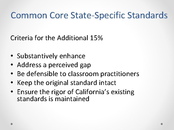 Common Core State-Specific Standards Criteria for the Additional 15% • • • Substantively enhance