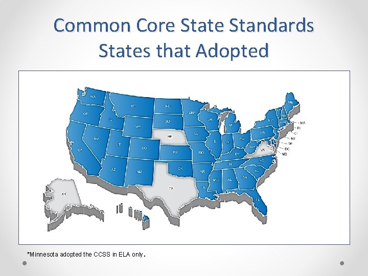 Common Core State Standards States that Adopted *Minnesota adopted the CCSS in ELA only.