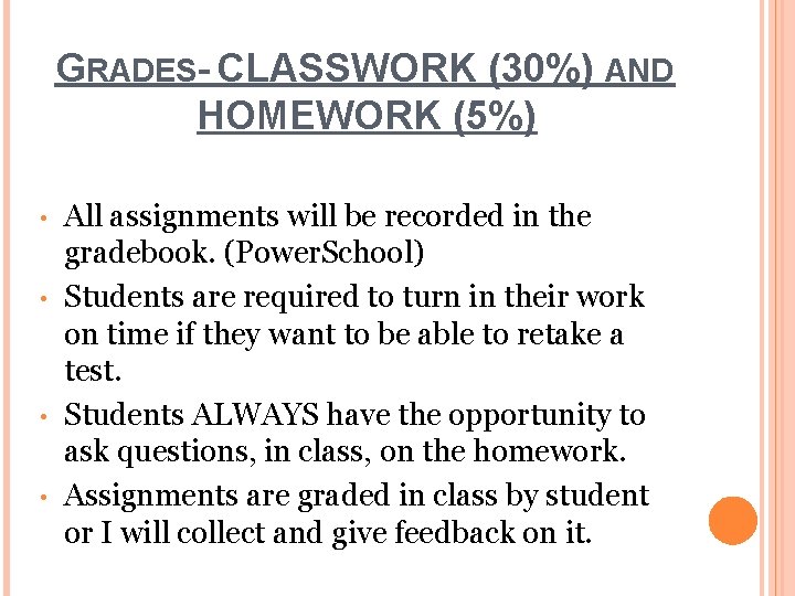 GRADES- CLASSWORK (30%) AND HOMEWORK (5%) • • All assignments will be recorded in