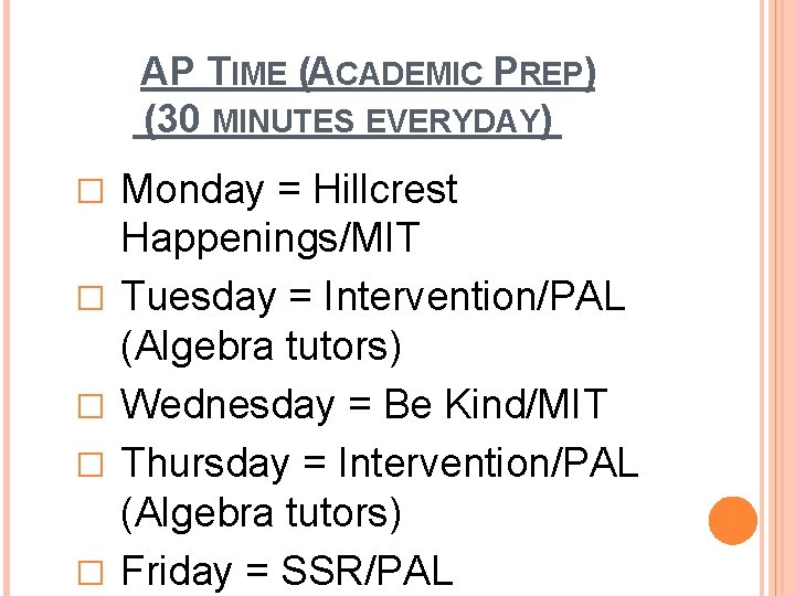 AP TIME (ACADEMIC PREP) (30 MINUTES EVERYDAY) � � � Monday = Hillcrest Happenings/MIT