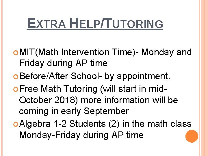 EXTRA HELP/TUTORING MIT(Math Intervention Time)- Monday and Friday during AP time Before/After School- by