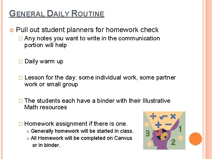 GENERAL DAILY ROUTINE Pull out student planners for homework check � Any notes you