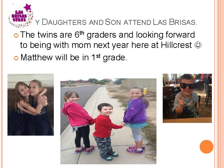 MY DAUGHTERS AND SON ATTEND LAS BRISAS. The twins are 6 th graders and