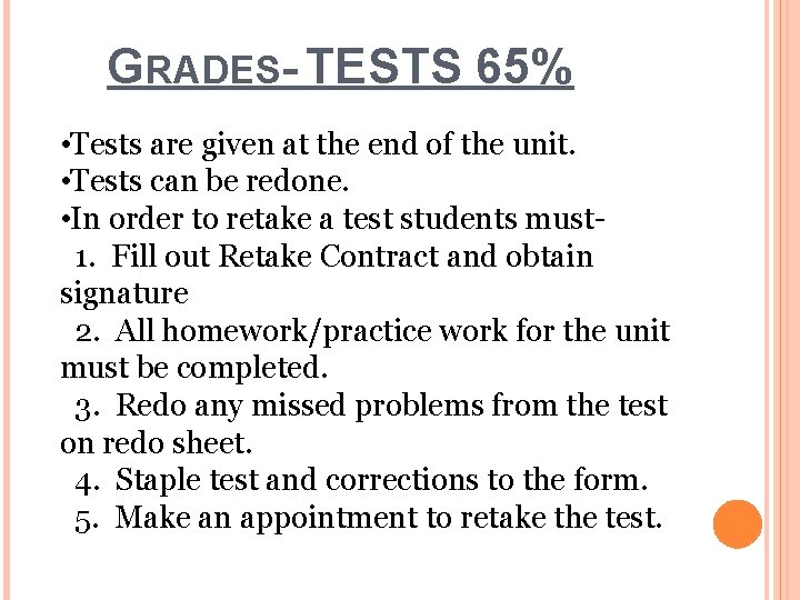 GRADES- TESTS 65% • Tests are given at the end of the unit. •