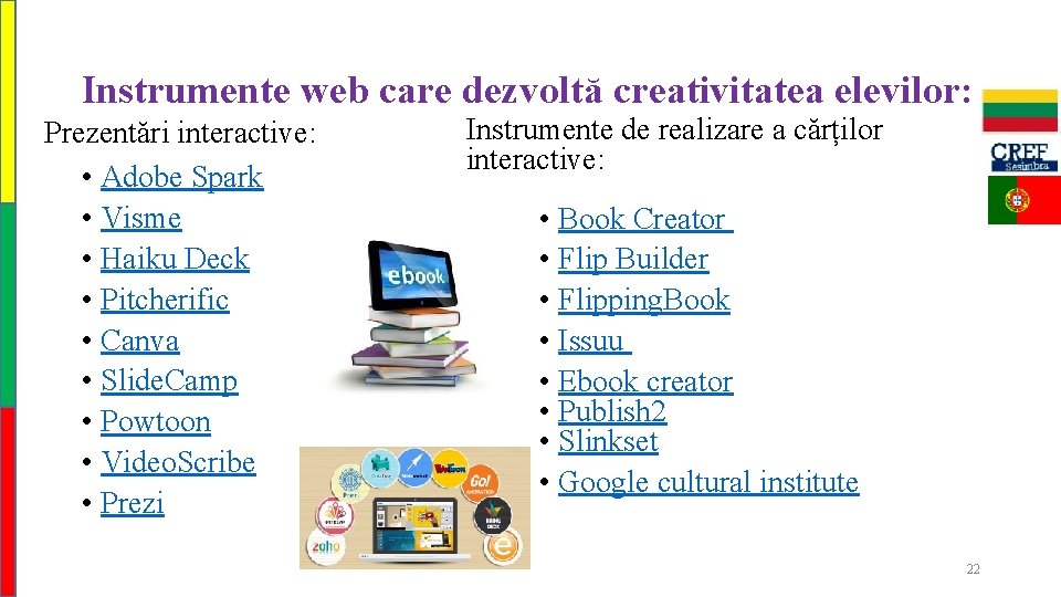 Instrumente web care dezvoltă creativitatea elevilor: Prezentări interactive: • Adobe Spark • Visme •