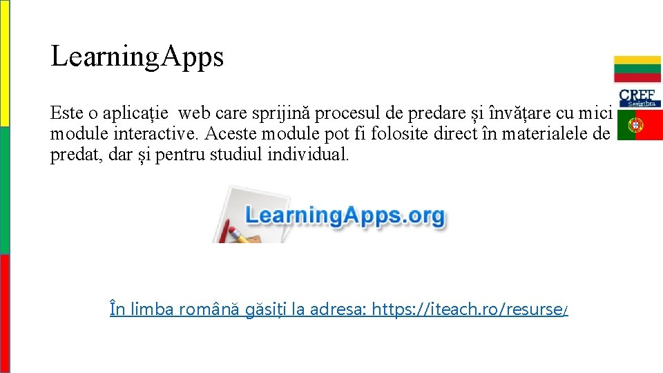 Learning. Apps Este o aplicație web care sprijină procesul de predare și învățare cu