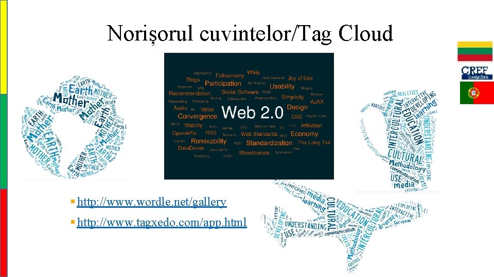 Norișorul cuvintelor/Tag Cloud § http: //www. wordle. net/gallery § http: //www. tagxedo. com/app. html