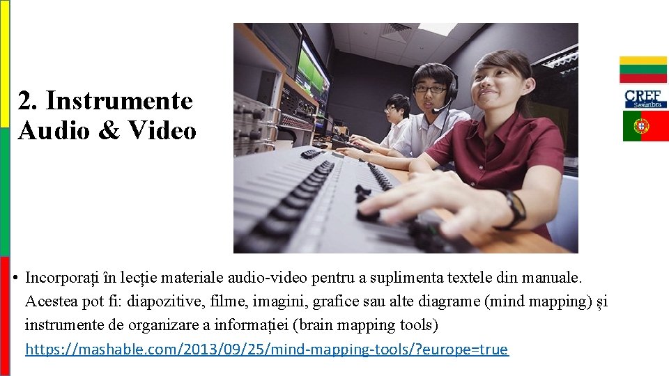 2. Instrumente Audio & Video • Incorporați în lecție materiale audio-video pentru a suplimenta
