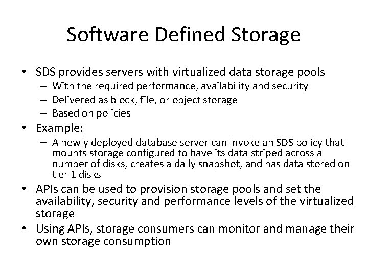 Software Defined Storage • SDS provides servers with virtualized data storage pools – With