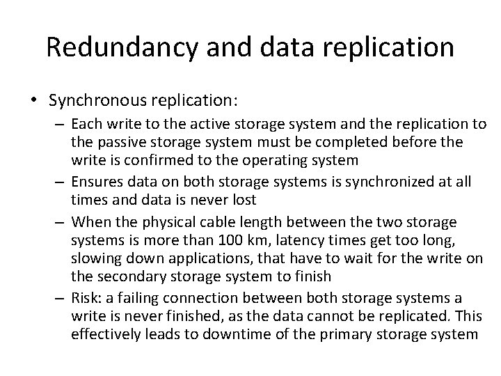 Redundancy and data replication • Synchronous replication: – Each write to the active storage