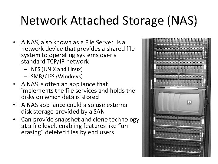 Network Attached Storage (NAS) • A NAS, also known as a File Server, is