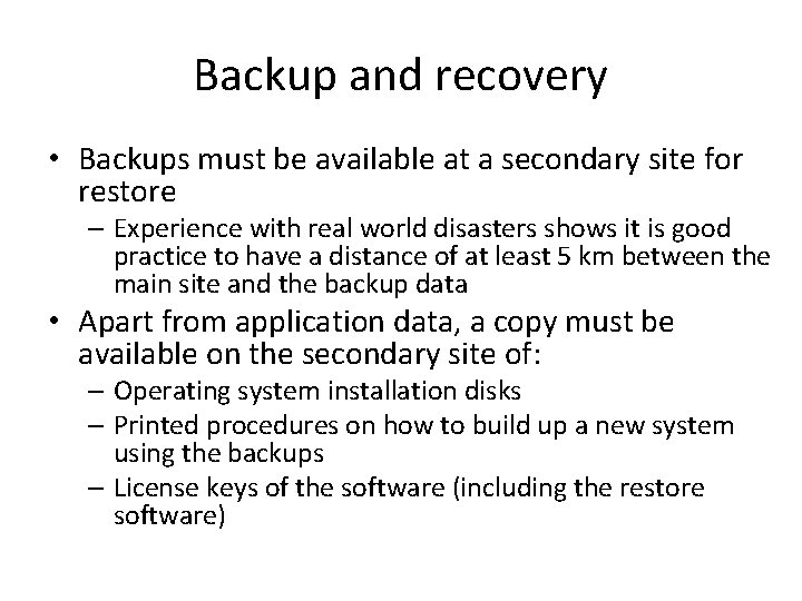 Backup and recovery • Backups must be available at a secondary site for restore