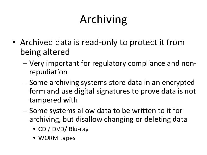 Archiving • Archived data is read-only to protect it from being altered – Very