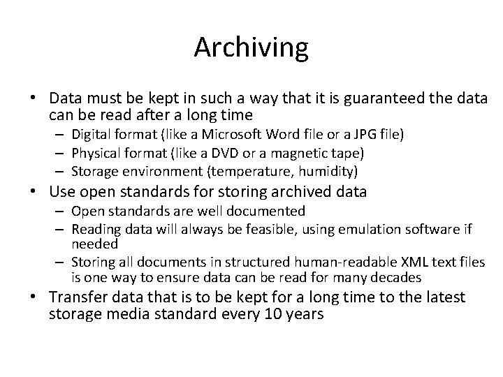 Archiving • Data must be kept in such a way that it is guaranteed