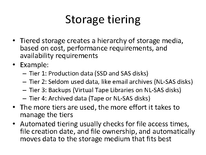 Storage tiering • Tiered storage creates a hierarchy of storage media, based on cost,