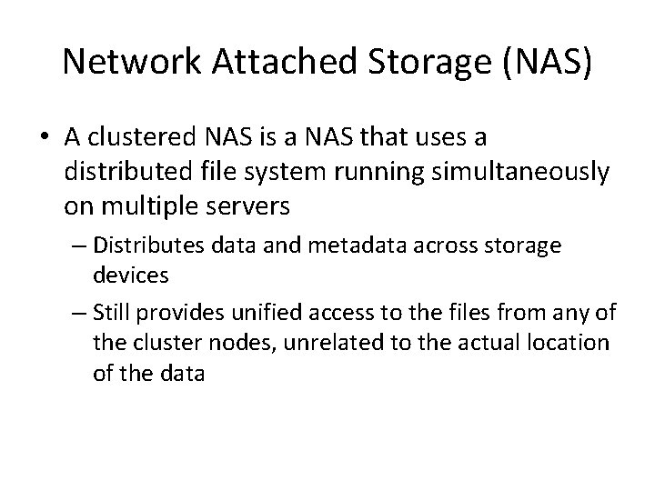 Network Attached Storage (NAS) • A clustered NAS is a NAS that uses a