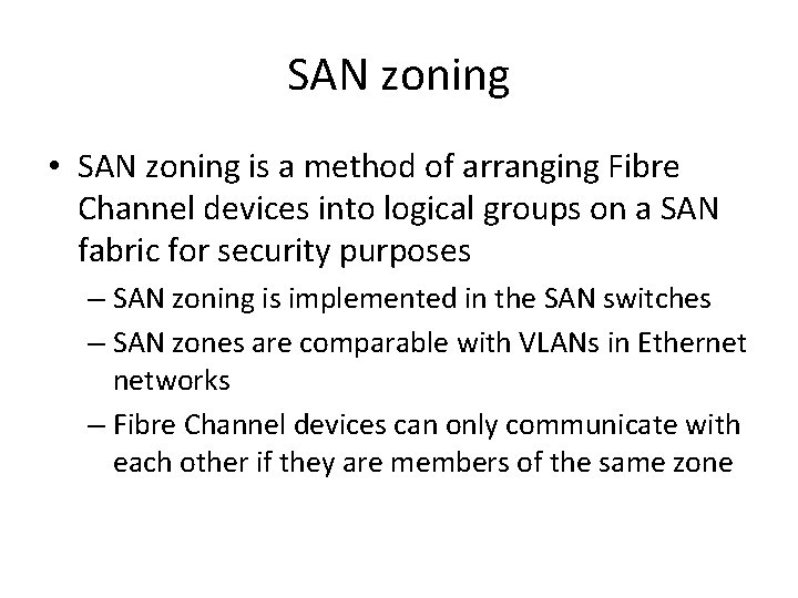 SAN zoning • SAN zoning is a method of arranging Fibre Channel devices into