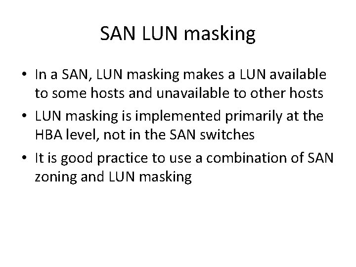 SAN LUN masking • In a SAN, LUN masking makes a LUN available to