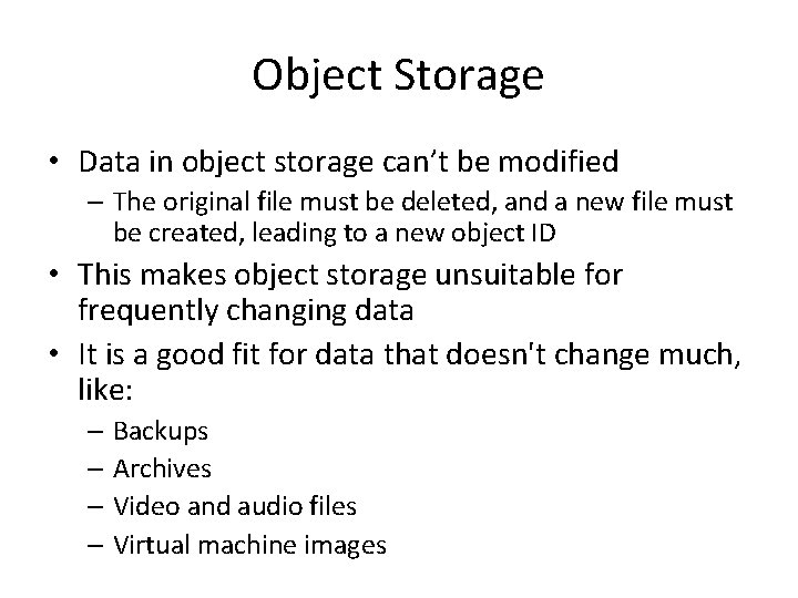 Object Storage • Data in object storage can’t be modified – The original file