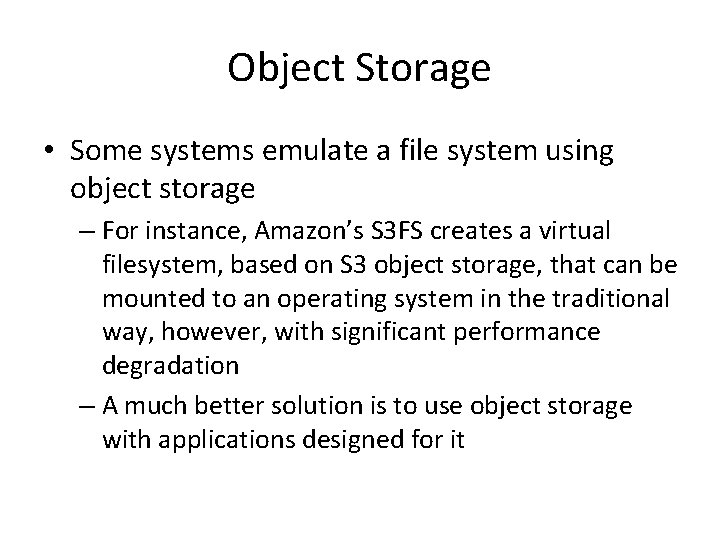 Object Storage • Some systems emulate a file system using object storage – For