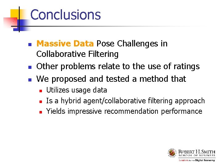 Conclusions n n n Massive Data Pose Challenges in Collaborative Filtering Other problems relate