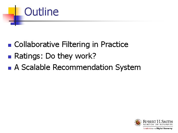 Outline n n n Collaborative Filtering in Practice Ratings: Do they work? A Scalable