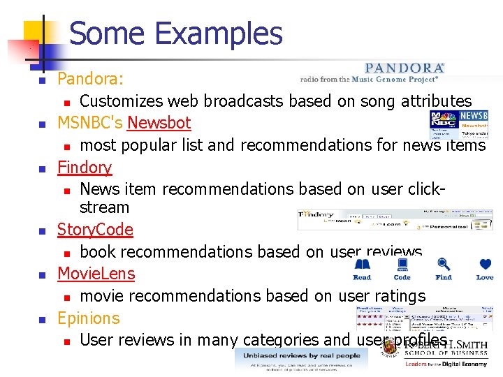 Some Examples n n n Pandora: n Customizes web broadcasts based on song attributes