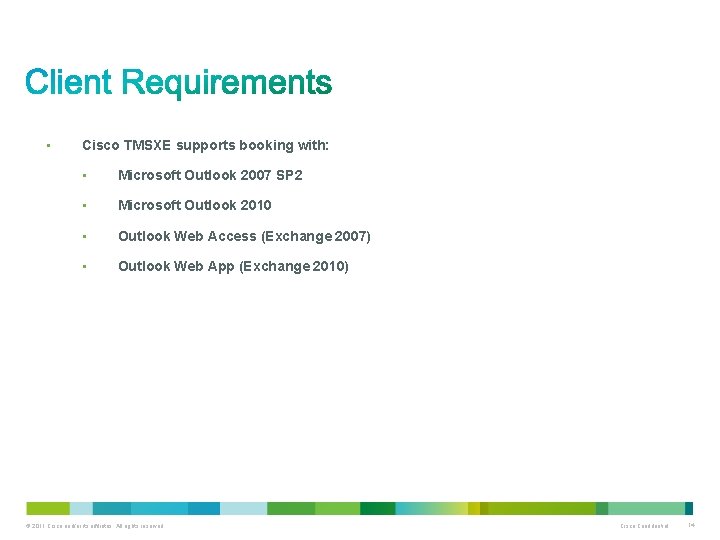  • Cisco TMSXE supports booking with: • Microsoft Outlook 2007 SP 2 •