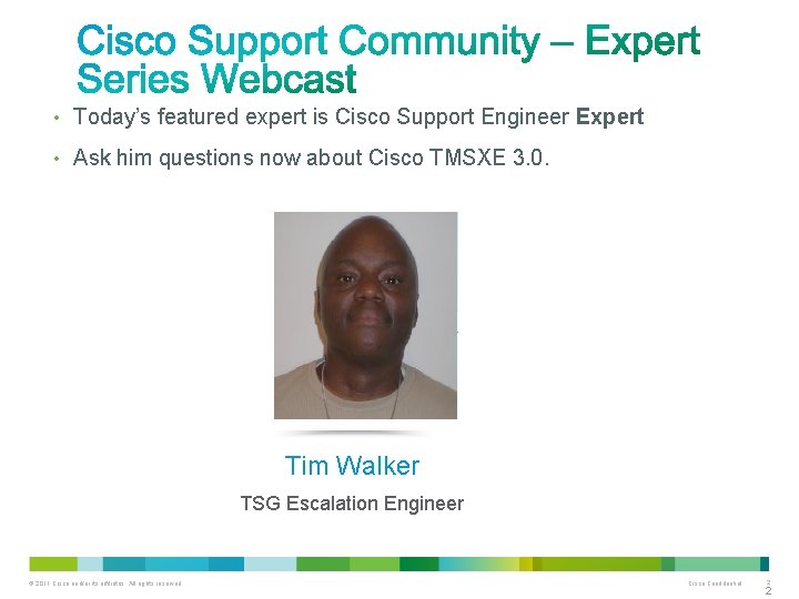  • Today’s featured expert is Cisco Support Engineer Expert • Ask him questions