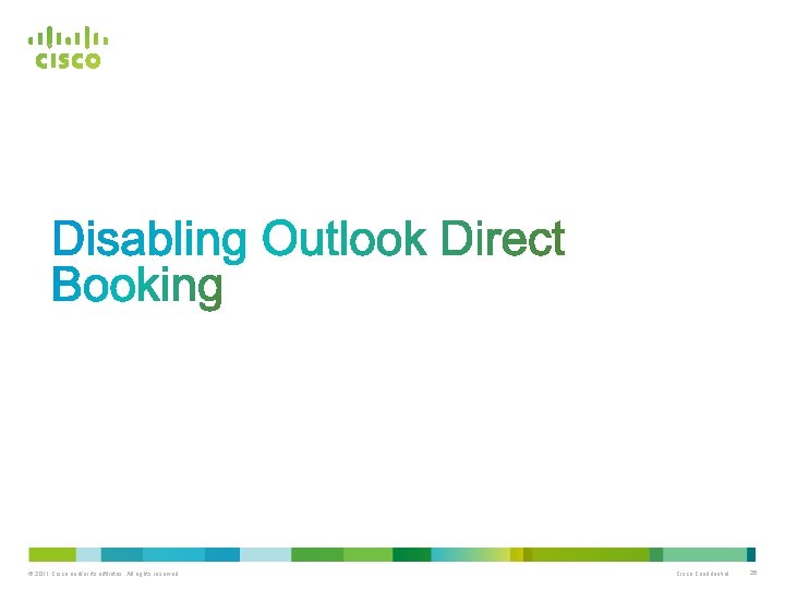 © 2011 Cisco and/or its affiliates. All rights reserved. Cisco Confidential 26 