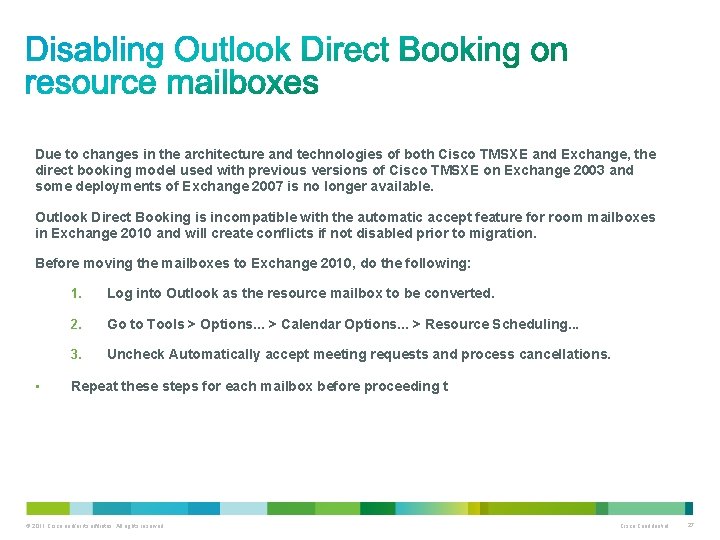 Due to changes in the architecture and technologies of both Cisco TMSXE and Exchange,