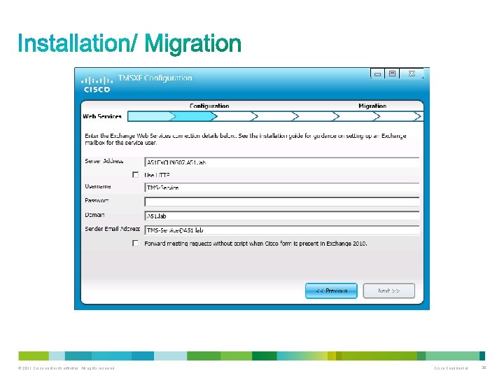 © 2011 Cisco and/or its affiliates. All rights reserved. Cisco Confidential 38 