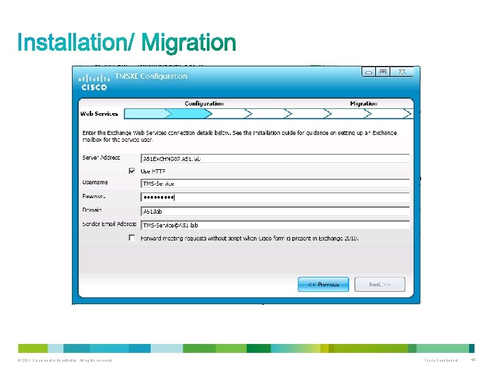 © 2011 Cisco and/or its affiliates. All rights reserved. Cisco Confidential 40 