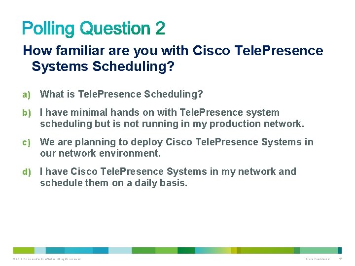 How familiar are you with Cisco Tele. Presence Systems Scheduling? a) What is Tele.